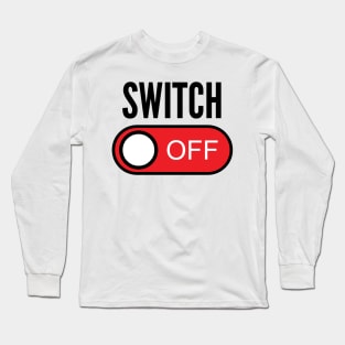 Switch Off Long Sleeve T-Shirt